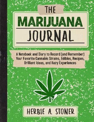 The Marijuana Journal - Herbie A. Stoner
