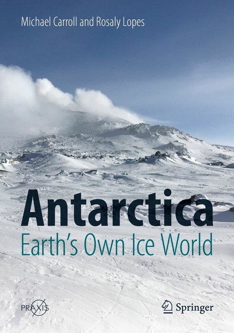 Antarctica: Earth's Own Ice World - Michael Carroll, Rosaly Lopes