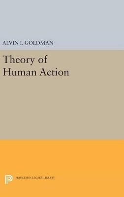 Theory of Human Action - Alvin I. Goldman