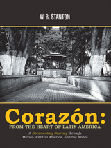 Corazón: from the Heart of Latin America - W. R. Stanton
