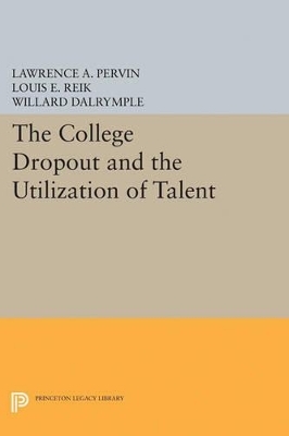 The College Dropout and the Utilization of Talent - Lawrence A. Pervin, Louis E. Reik, Willard Dalrymple