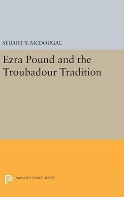 Ezra Pound and the Troubadour Tradition - Stuart Y. McDougal