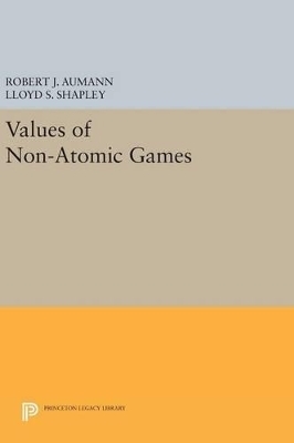 Values of Non-Atomic Games - Robert J. Aumann, Lloyd S. Shapley