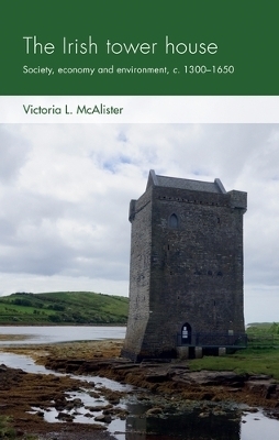 The Irish Tower House - Victoria L. McAlister