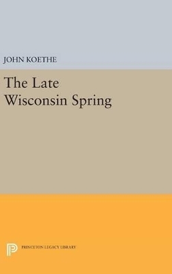 The Late Wisconsin Spring - John Koethe