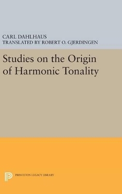 Studies on the Origin of Harmonic Tonality - Carl Dahlhaus