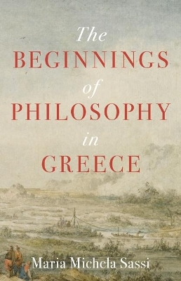 The Beginnings of Philosophy in Greece - Maria Michela Sassi