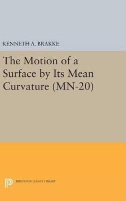 The Motion of a Surface by Its Mean Curvature. (MN-20) - Kenneth A. Brakke