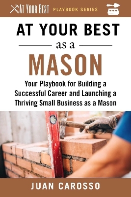 At Your Best as a Mason - Juan Carosso