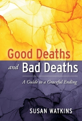 Good Deaths and Bad Deaths - Susan Watkins