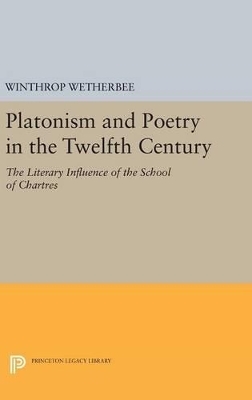 Platonism and Poetry in the Twelfth Century - Winthrop Wetherbee