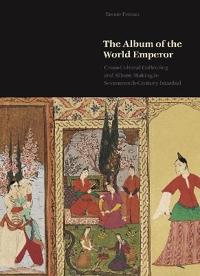 The Album of the World Emperor - Emine Fetvacı