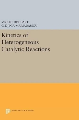 Kinetics of Heterogeneous Catalytic Reactions - Michel Boudart, G. Djega-Mariadassou