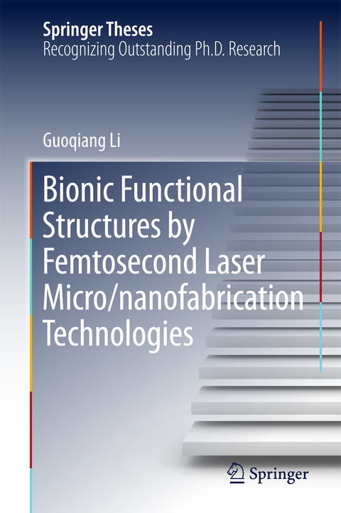 Bionic Functional Structures by Femtosecond Laser Micro/nanofabrication Technologies -  Guoqiang Li