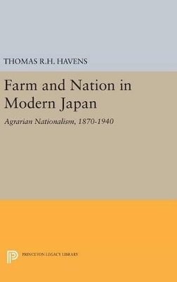 Farm and Nation in Modern Japan - Thomas R.H. Havens