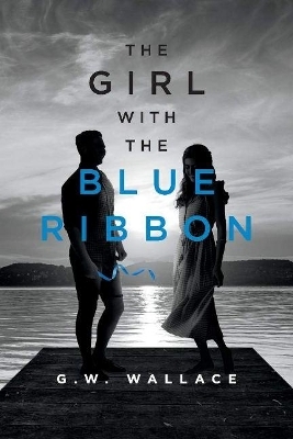 The Girl with the Blue Hair Ribbon - G.W. Wallace