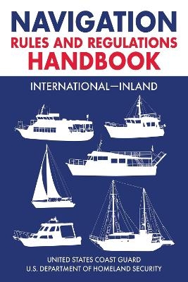 Navigation Rules and Regulations Handbook: International-Inland -  U.S. Coast Guard