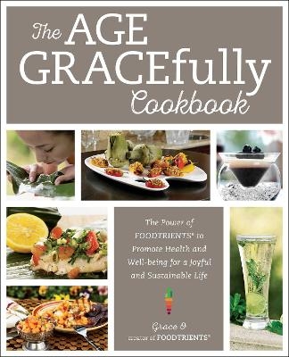 The Age GRACEfully Cookbook - Grace O.