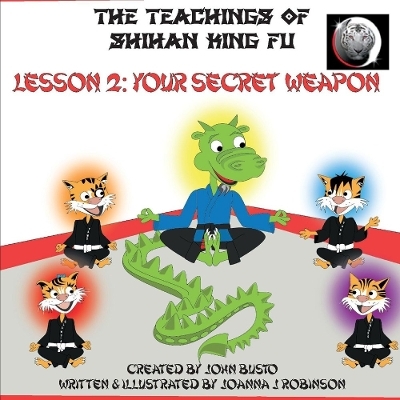 The Teachings of Shihan King Fu Lesson 2:Your Secret Weapon - John Busto