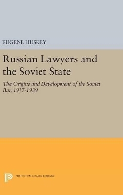 Russian Lawyers and the Soviet State - Eugene Huskey