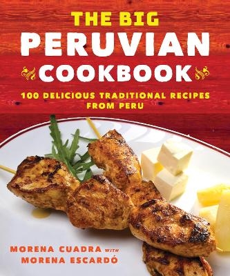 The Big Peruvian Cookbook - Morena Cuadra