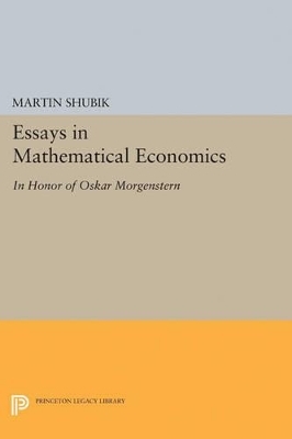 Essays in Mathematical Economics, in Honor of Oskar Morgenstern - Martin Shubik