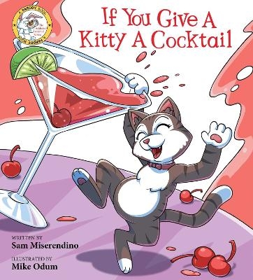 If You Give a Kitty a Cocktail - Sam Miserendino
