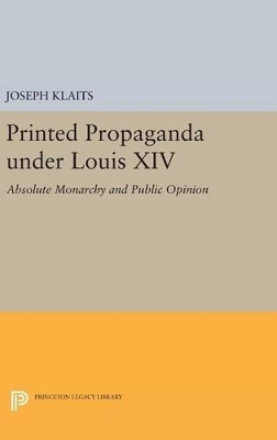 Printed Propaganda under Louis XIV - Joseph Klaits