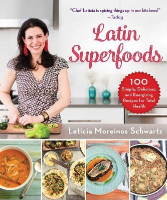 Latin Superfoods - Leticia Moreinos Schwartz