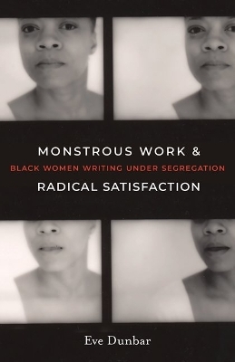 Monstrous Work and Radical Satisfaction - Eve Dunbar