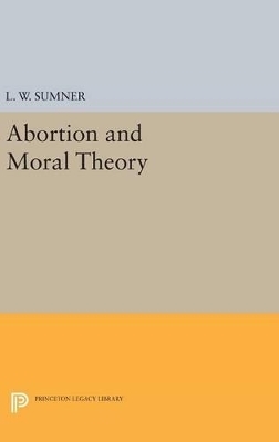 Abortion and Moral Theory - L. W. Sumner