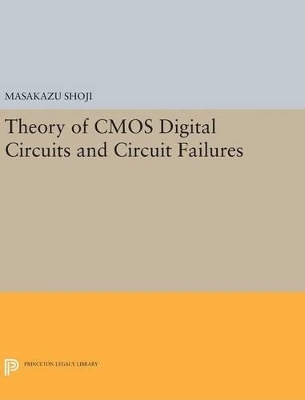 Theory of CMOS Digital Circuits and Circuit Failures - Masakazu Shoji