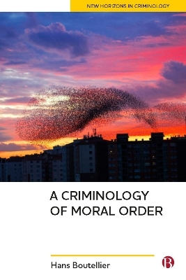 A Criminology of Moral Order - Hans Boutellier