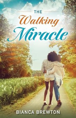 The Walking Miracle - Bianca Brewton