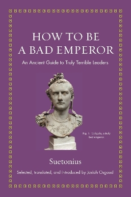 How to Be a Bad Emperor -  Suetonius