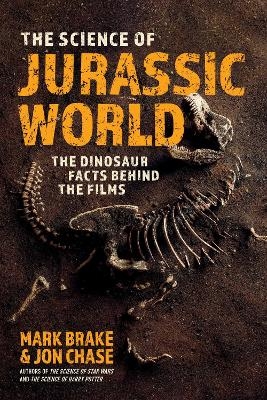 The Science of Jurassic World - Mark Brake, Jon Chase