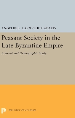 Peasant Society in the Late Byzantine Empire - Angeliki E. Laiou-Thomadakis