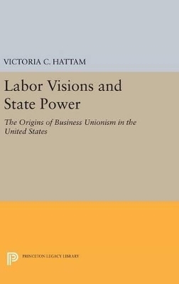 Labor Visions and State Power - Victoria C. Hattam