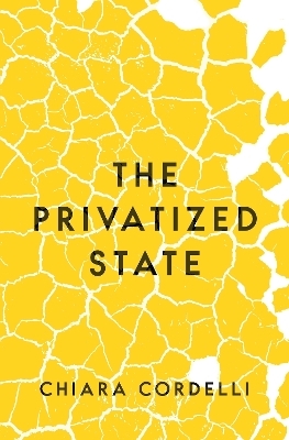 The Privatized State - Chiara Cordelli
