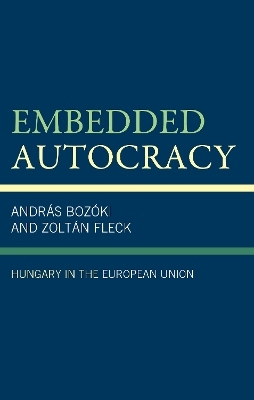 Embedded Autocracy - András Bozóki, Zoltán Fleck