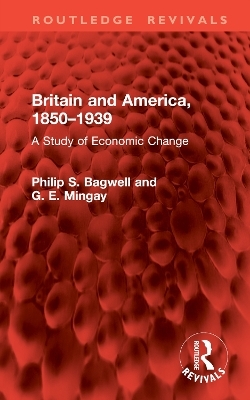 Britain and America, 1850–1939 - Philip S. Bagwell, G. E. Mingay