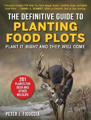 Definitive Guide to Planting Food Plots - Peter J. Fiduccia