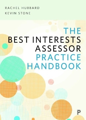 The Best Interests Assessor Practice Handbook - Rachel Hubbard, Kevin Stone