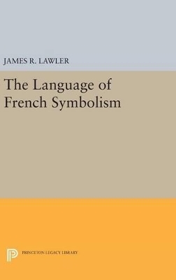 The Language of French Symbolism - James R. Lawler