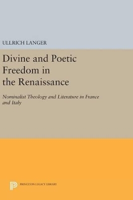 Divine and Poetic Freedom in the Renaissance - Ullrich Langer