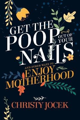 Get the Poop Out of Your Nails - Christy Jocek