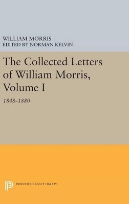 The Collected Letters of William Morris, Volume I - William Morris