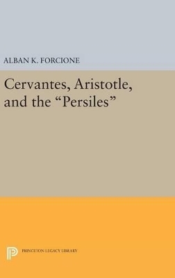 Cervantes, Aristotle, and the Persiles - Alban K. Forcione