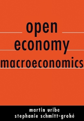 Open Economy Macroeconomics - Martín Uribe, Stephanie Schmitt-Grohé
