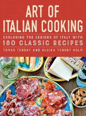 Art of Italian Cooking - Tomas Tengby, Ulrika Tengby Holm